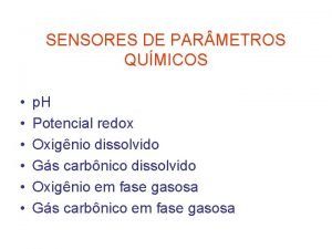 SENSORES DE PAR METROS QUMICOS p H Potencial