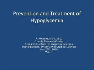Prevention and Treatment of Hypoglycemia F Hosseinpanah M