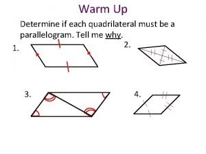 Determine if each quadrilateral is a parallelogram.