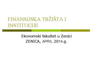 FINANSIJSKA TRITA I INSTITUCIJE Ekonomski fakultet u Zenici