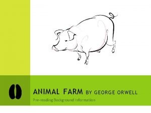 ANIMAL FARM BY GEORGE ORWELL Prereading Background Information