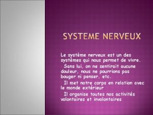 Le systme nerveux est un des systmes qui