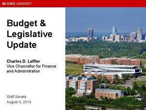 Budget Legislative Update Charles D Leffler Vice Chancellor