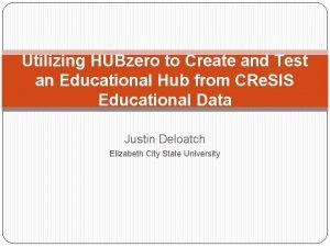 Utilizing HUBzero to Create and Test an Educational