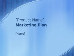 Product Name Marketing Plan Name Market Summary Market