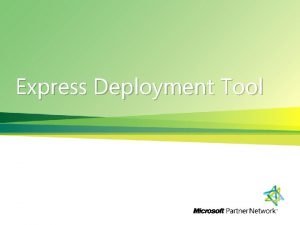 Express Deployment Tool Introducing the Express Deployment Tool