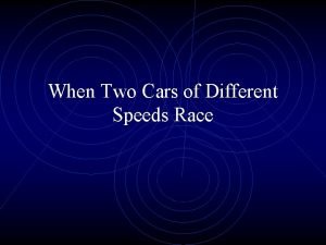 When Two Cars of Different Speeds Race How