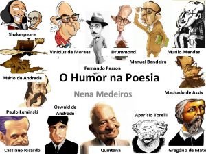 Shakespeare Vincius de Moraes Drummond Murilo Mendes Manuel