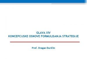 GLAVA XIV KONCEPCIJSKE OSNOVE FORMULISANJA STRATEGIJE Prof Dragan