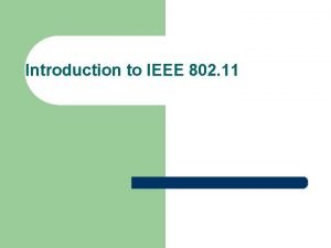 Introduction to IEEE 802 11 IEEE 802 11