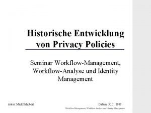 Historische Entwicklung von Privacy Policies Seminar WorkflowManagement WorkflowAnalyse
