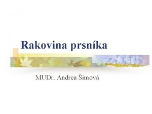 Rakovina prsnka MUDr Andrea imov o je to