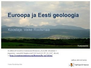 Euroopa ja Eesti geoloogia Koostaja Vaike Rootsmaa Karpaadid