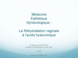 Mdecine Esthtique Gyncologique La Rhydratation vaginale lacide hyaluronique