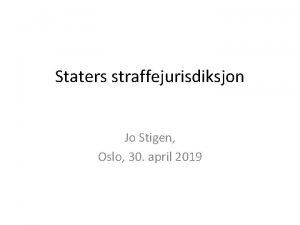 Staters straffejurisdiksjon Jo Stigen Oslo 30 april 2019