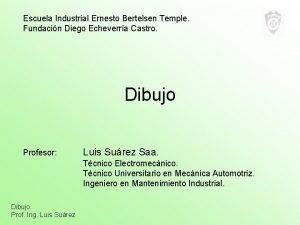 Escuela Industrial Ernesto Bertelsen Temple Fundacin Diego Echeverra