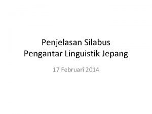 Penjelasan Silabus Pengantar Linguistik Jepang 17 Februari 2014