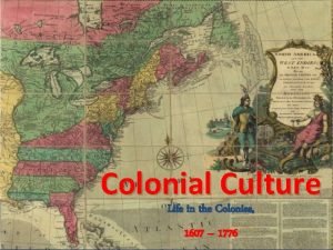 Colonial Culture Life in the Colonies 1607 1776