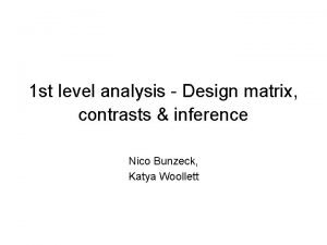 1 st level analysis Design matrix contrasts inference