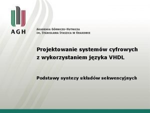 Projektowanie systemw cyfrowych z wykorzystaniem jzyka VHDL Podstawy