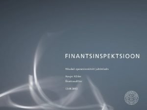 Nuded operatsiooniriski juhtimiseks Kaupo Kiisler finantsaudiitor 13 06