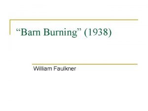 Barn Burning 1938 William Faulkner William Faulkner 1897