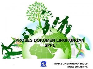 PROSES DOKUMEN LINGKUNGAN SPPL 1 DINAS LINGKUNGAN HIDUP