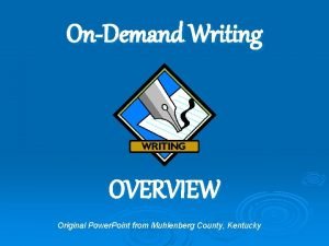 OnDemand Writing OVERVIEW Original Power Point from Muhlenberg