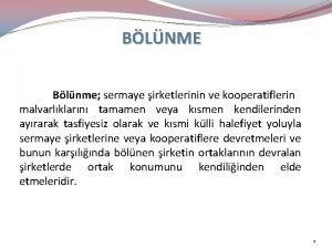 BLNME Blnme sermaye irketlerinin ve kooperatiflerin malvarlklarn tamamen