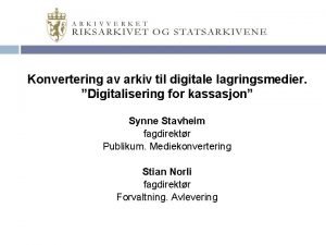 Konvertering av arkiv til digitale lagringsmedier Digitalisering for