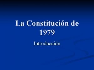 La Constitucin de 1979 Introduccin Contexto histrico Reformas