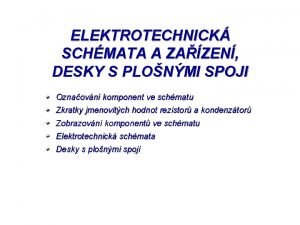 ELEKTROTECHNICK SCHMATA A ZAZEN DESKY S PLONMI SPOJI