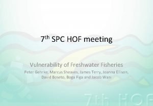 th 7 SPC HOF meeting Vulnerability of Freshwater