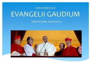 PAPA FRANCESCO EVANGELII GAUDIUM ESORTAZIONE APOSTOLICA Introduzione Forte