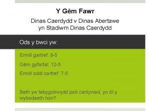 Y Gm Fawr Dinas Caerdydd v Dinas Abertawe