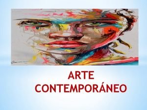 ARTE CONTEMPORNEO Qu es el Arte contemporneo Se