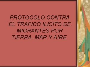 PROTOCOLO CONTRA EL TRAFICO ILICITO DE MIGRANTES POR