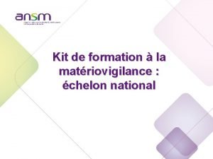 Echelon national Kit de formation la matriovigilance chelon