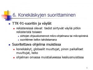 6 Konekskyjen suorittaminen n TTK91 suoritin ja vylt