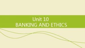 Unit 10 ethics