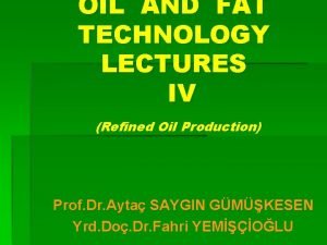 OIL AND FAT TECHNOLOGY LECTURES IV Refined Oil