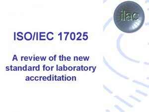 ISOIEC 17025 A review of the new standard