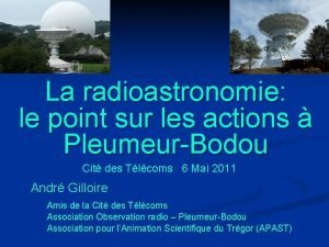 La radioastronomie le point sur les actions PleumeurBodou