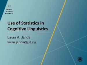 Use of Statistics in Cognitive Linguistics Laura A