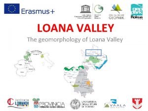 LOANA VALLEY The geomorphology of Loana Valley THE