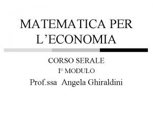 MATEMATICA PER LECONOMIA CORSO SERALE I MODULO Prof