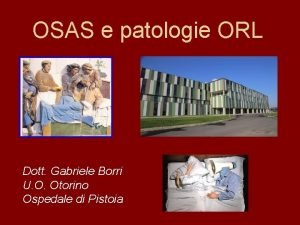 OSAS e patologie ORL Dott Gabriele Borri U