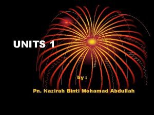 UNITS 1 by Pn Nazirah Binti Mohamad Abdullah