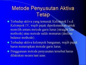 Metode Penyusutan Aktiva Tetap Terhadap aktiva yang temasuk