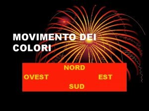 MOVIMENTO DEI COLORI NORD OVEST SUD Movimenti dei